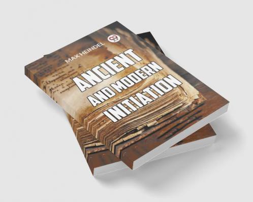 Ancient And Modern Initiation
