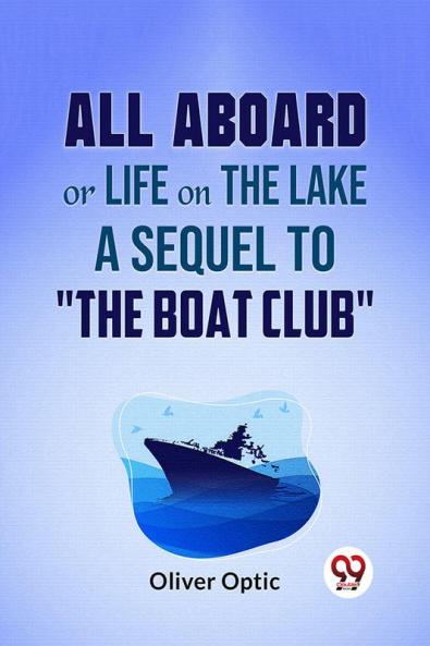 All Aboard Or Life On The Lake A Sequel To The Boat Club