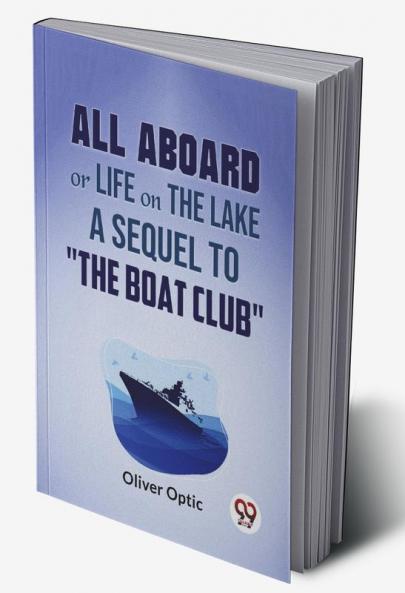 All Aboard Or Life On The Lake A Sequel To The Boat Club