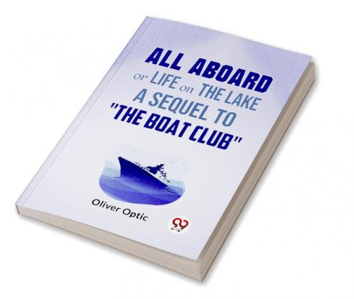 All Aboard Or Life On The Lake A Sequel To The Boat Club