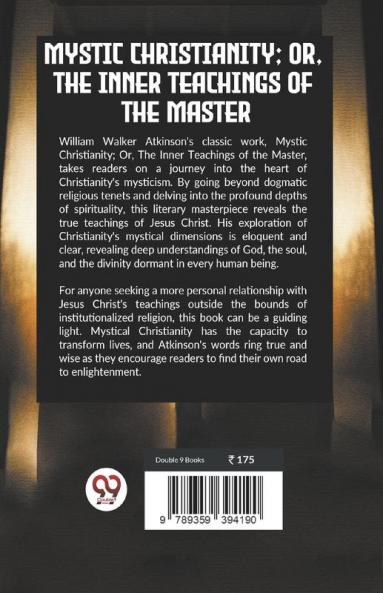 Mystic Christianity; Or The Inner Teachings Of The Master