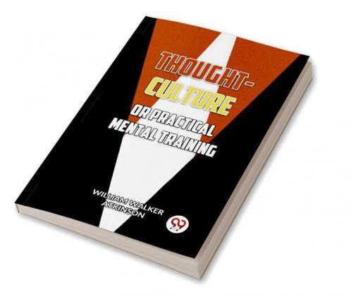 Thought-Culture or Practical Mental Training