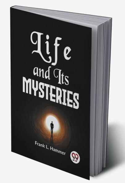 Life And Its Mysteries