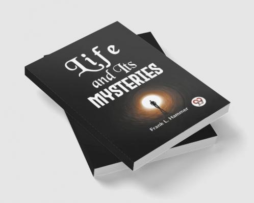 Life And Its Mysteries