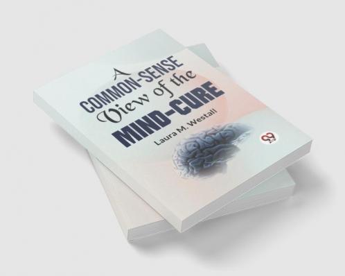 A Common-Sense View Of The Mind-Cure
