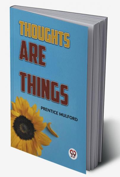 Thoughts Are Things