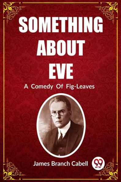 Something About Eve A  Comedy  Of  Fig-Leaves
