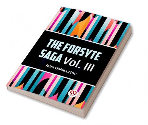 The Forsyte Saga Vol. lll