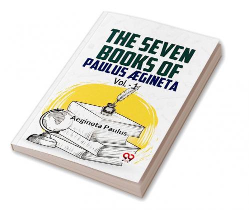 Seven Books Of Paulus AEgineta Vol.-1