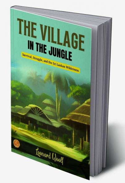 The Village in the Jungle by Leonard Woolf: Survival Struggle and the Sri Lankan Wilderness