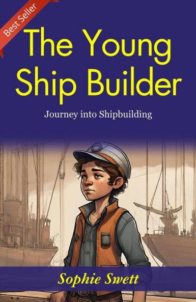 The Young Ship Builder: Sophie Swett's Journey into Shipbuilding