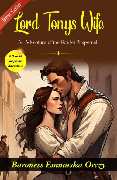 Lord Tony's Wife: An Adventure of the Scarlet Pimpernel