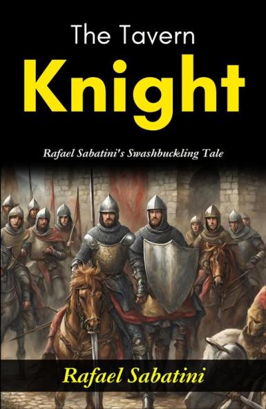 The Tavern Knight: Rafael Sabatini's Swashbuckling Tale
