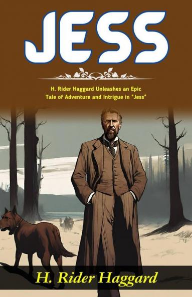 Jess: H Rider Haggard Unleashes an Epic Tale of Adventure and Intrigue in Jess