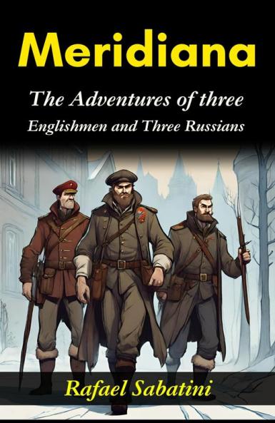 Meridiana: The Adventures of Three Englishmen and Three Russians: Jules Verne's Global Expedition