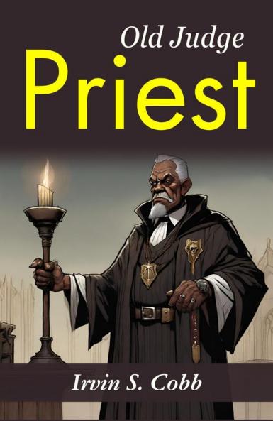 Old Judge Priest: Irvin S. Cobb's Tales of a Southern Judge