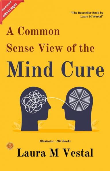 A Common-Sense View of The Mind-Cure (Illustrated)