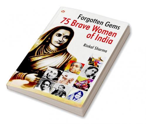 Forgotten Gems : 75 Brave Women of India