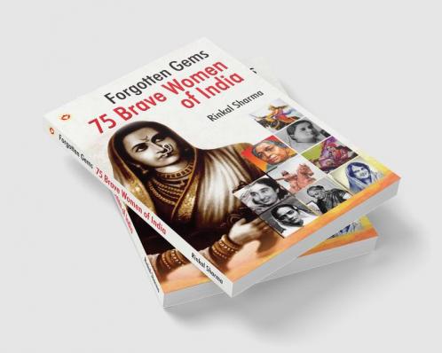 Forgotten Gems : 75 Brave Women of India
