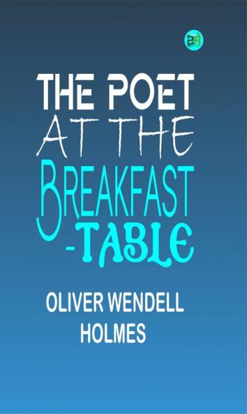 The Poet at the Breakfast-Table