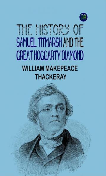 The History of Samuel Titmarsh and the Great Hoggarty Diamond