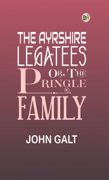 The Ayrshire Legatees; Or The Pringle Family