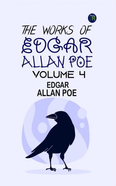The Works of Edgar Allan Poe Volume 4