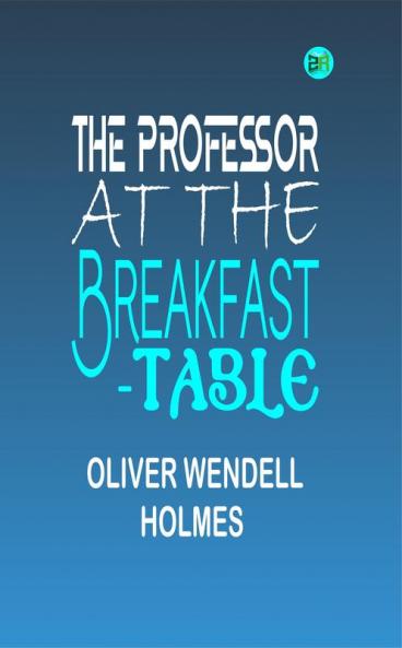 The Professor at the Breakfast-Table