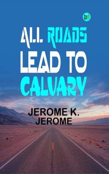 All Roads Lead to Calvary