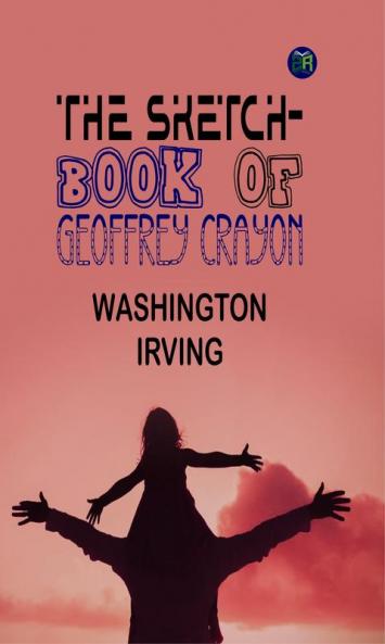 The Sketch-Book of Geoffrey Crayon (Classics To Go)