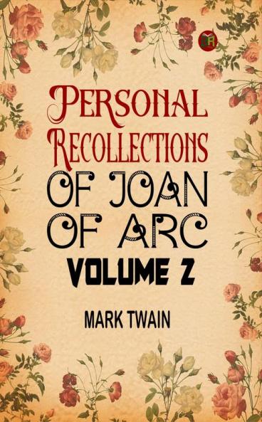Personal Recollections of Joan of Arc Volume 2