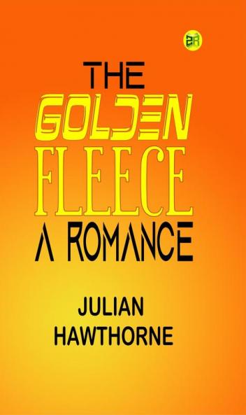 The Golden Fleece: A Romance