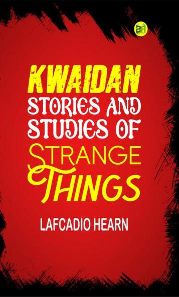 Kwaidan: Stories and Studies of Strange Things