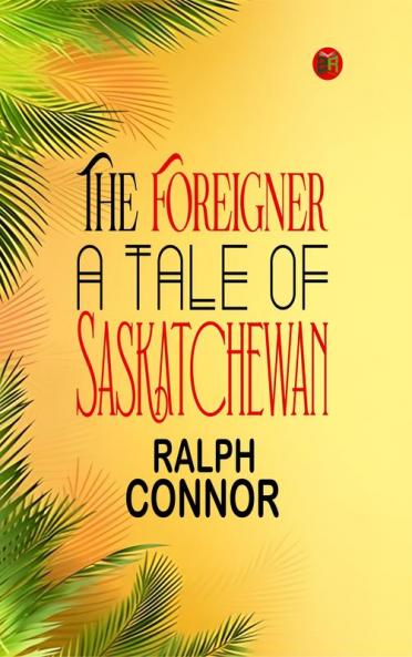 The Foreigner: A Tale of Saskatchewan
