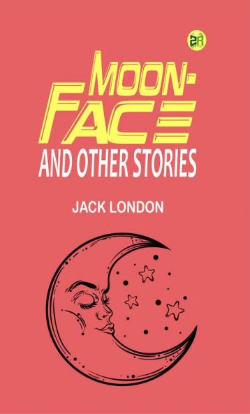 Moon-Face and Other Stories