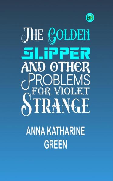 The Golden Slipper and Other Problems for Violet Strange
