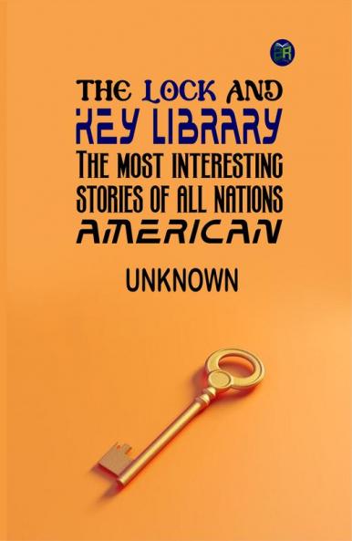 The Lock and Key Library: The most interesting stories of all nations
