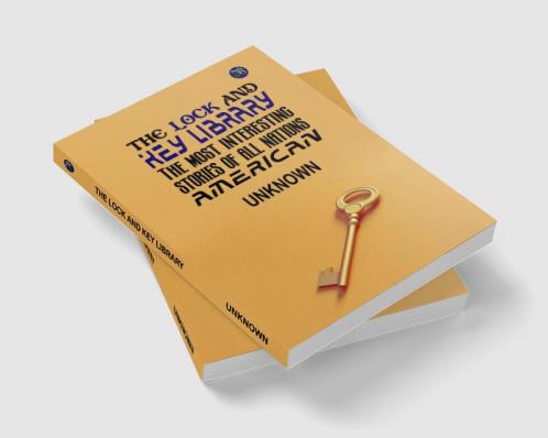 The Lock and Key Library: The most interesting stories of all nations