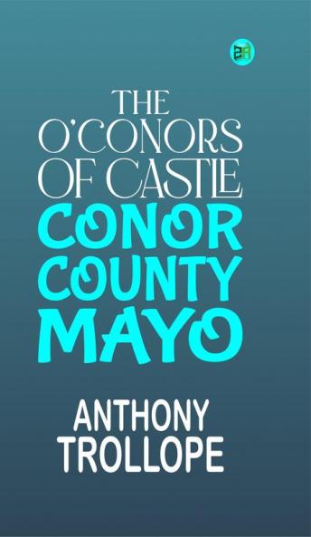 THE O’CONORS OF CASTLE CONOR COUNTY MAYO