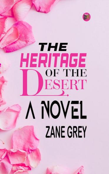 The Heritage of the Desert: A Novel