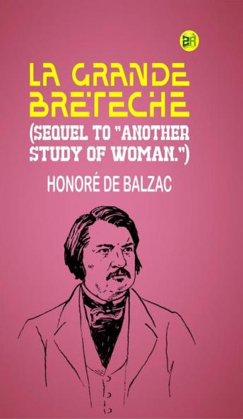 LA GRANDE BRETÈCHE (Sequel to “Another Study of Woman.”)