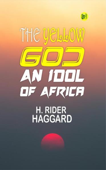 The Yellow God: An Idol of Africa