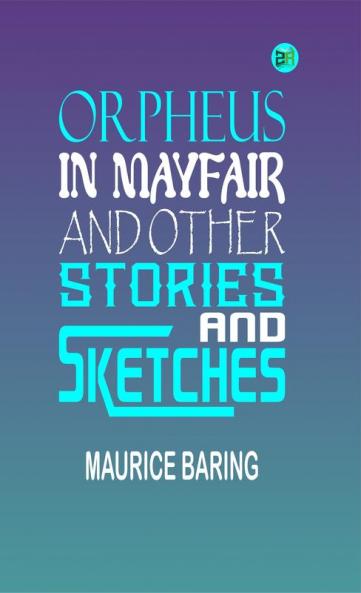 Orpheus in Mayfair and Other Stories and Sketches