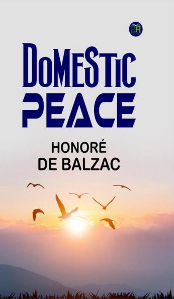 Domestic Peace: Honoré de Balzac's Exploration of Family and Harmony
