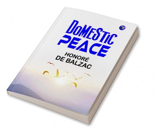 Domestic Peace: Honoré de Balzac's Exploration of Family and Harmony