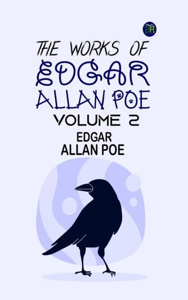 The Works of Edgar Allan Poe Volume 2