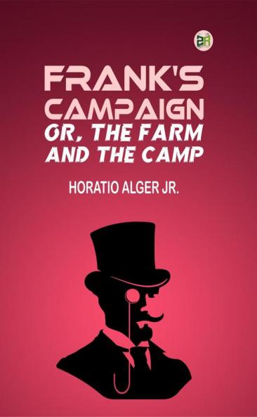 Frank's Campaign; Or The Farm and the Camp