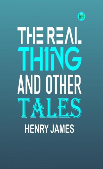 The Real Thing and Other Tales (Henry James Collection)