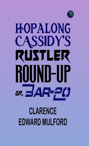 Hopalong Cassidy's Rustler Round-Up; Or Bar-20
