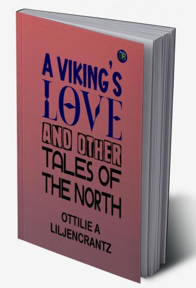 A Viking’s Love And Other Tales of The North